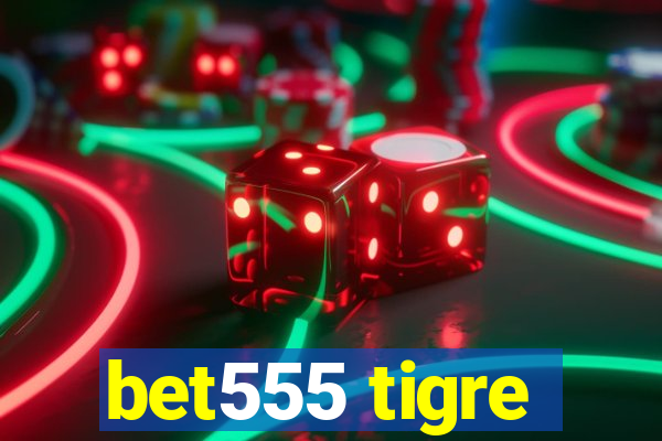 bet555 tigre